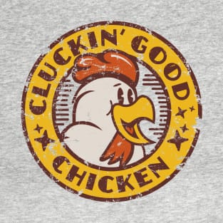 Cluckin Good Chicken 1930s Style Funny T-Shirt